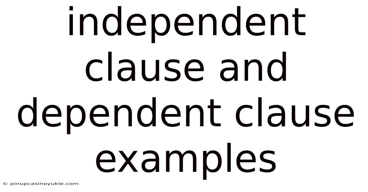 Independent Clause And Dependent Clause Examples