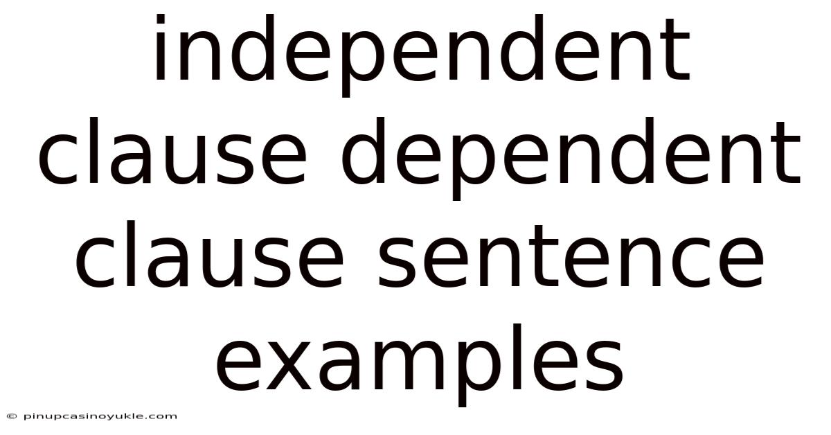 Independent Clause Dependent Clause Sentence Examples