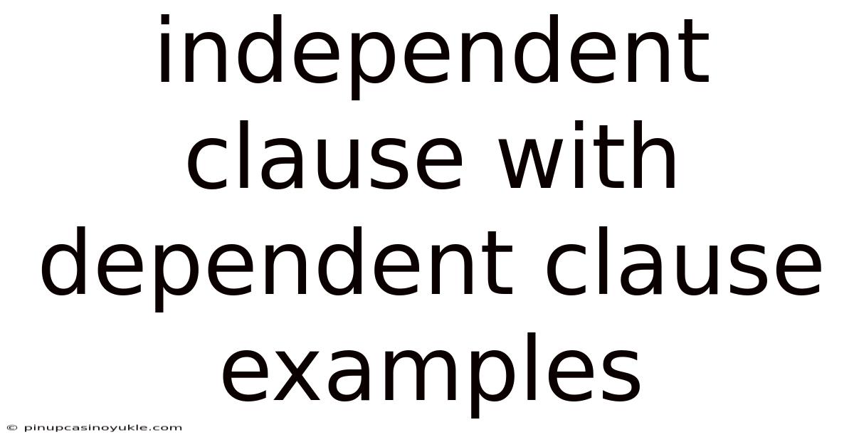 Independent Clause With Dependent Clause Examples