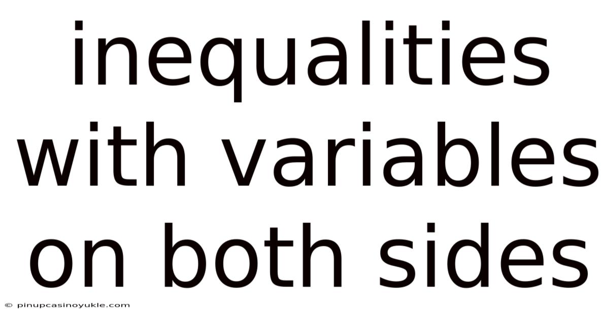 Inequalities With Variables On Both Sides