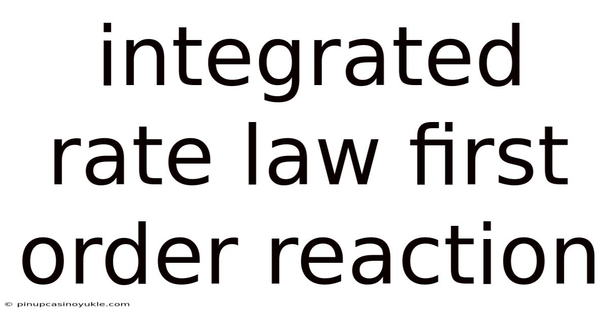 Integrated Rate Law First Order Reaction