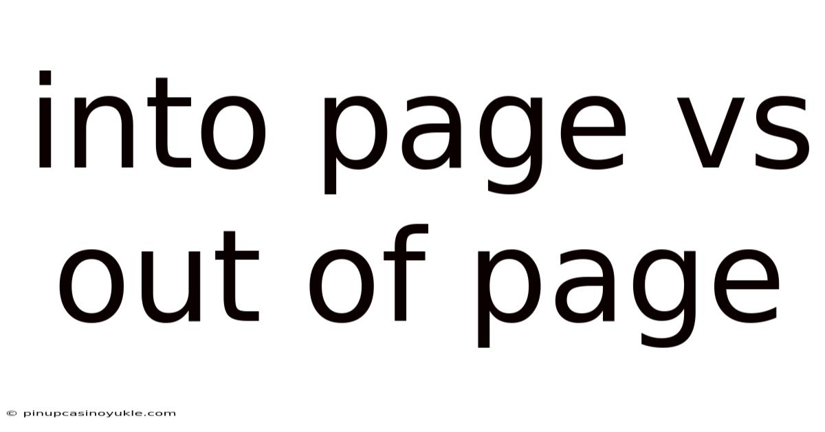 Into Page Vs Out Of Page