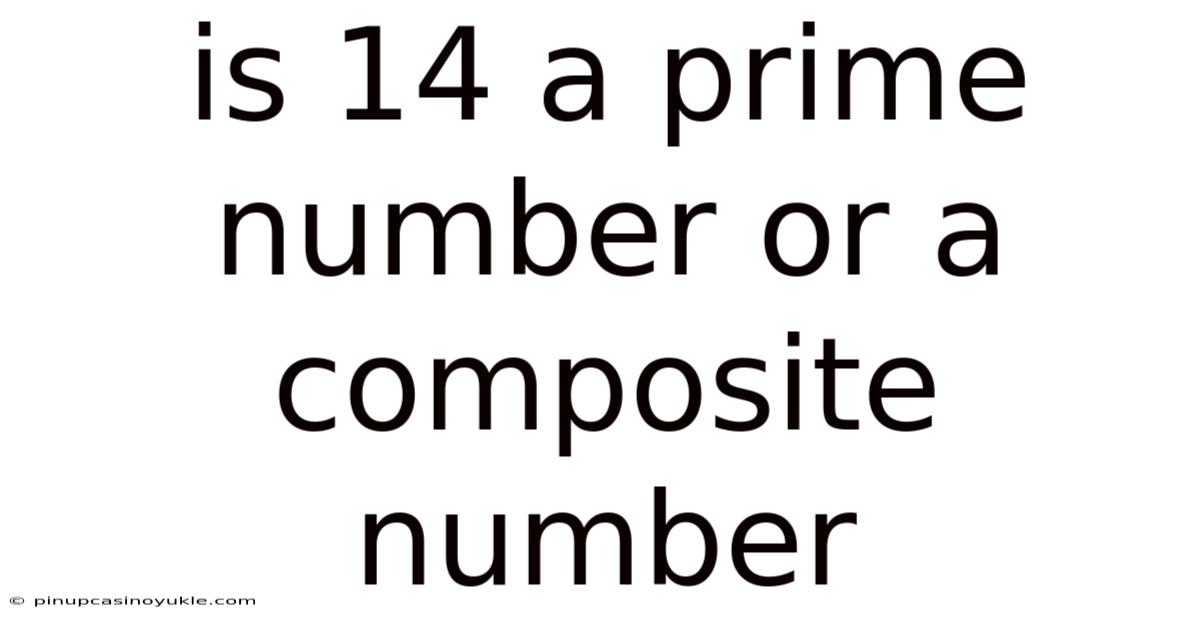 Is 14 A Prime Number Or A Composite Number