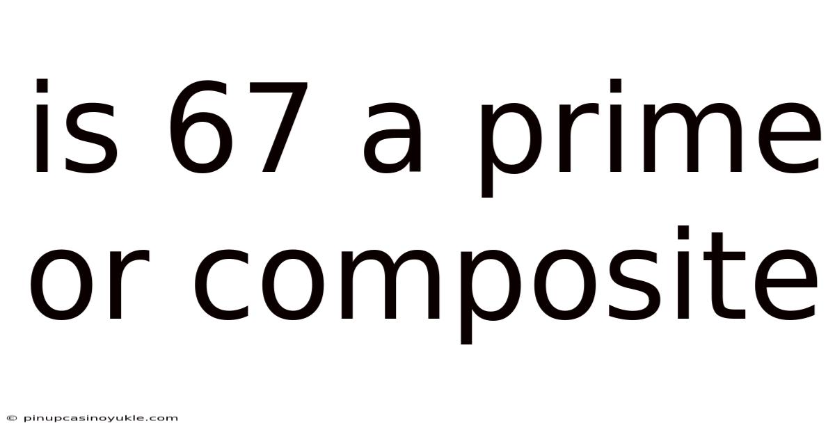 Is 67 A Prime Or Composite