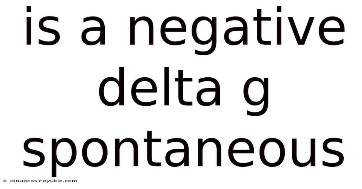 Is A Negative Delta G Spontaneous