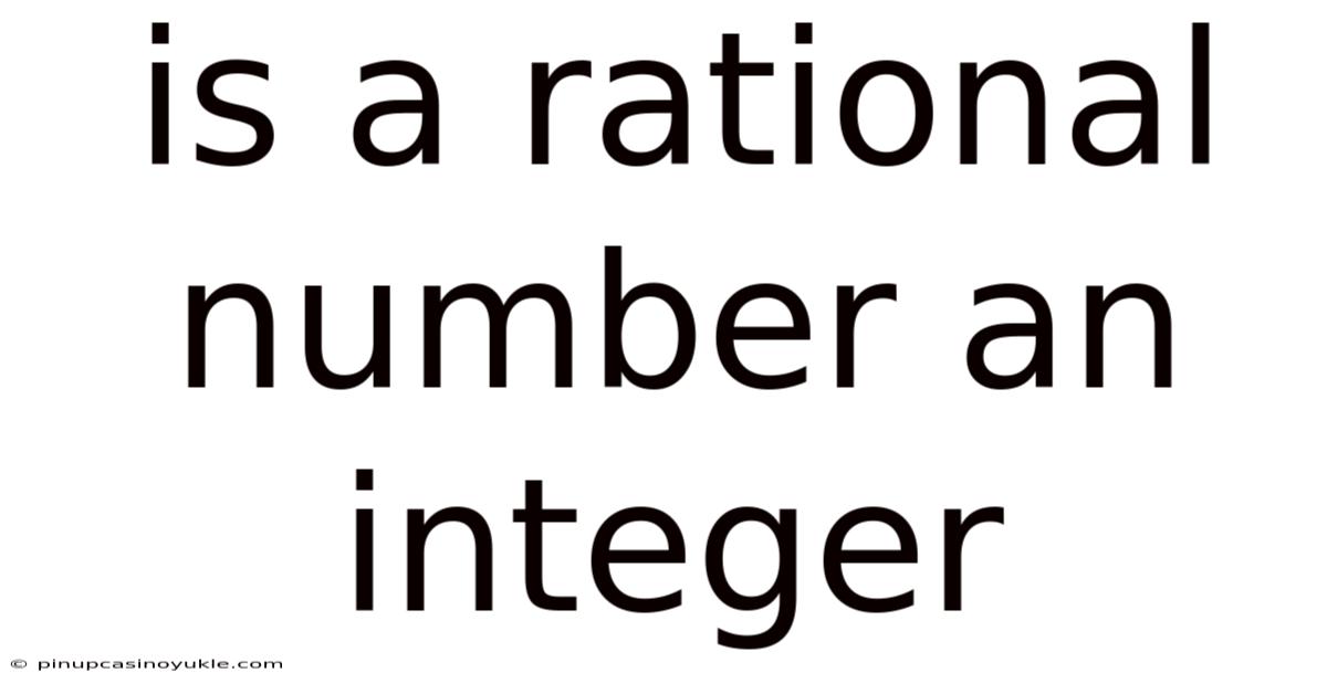 Is A Rational Number An Integer