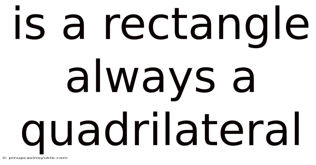 Is A Rectangle Always A Quadrilateral