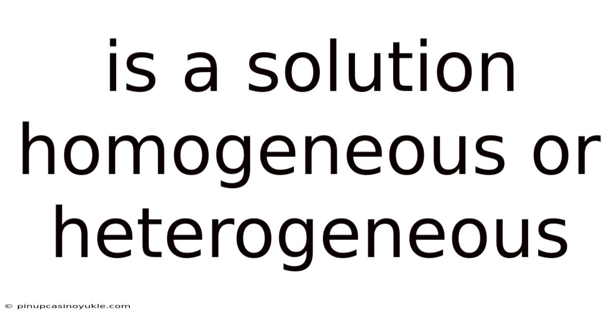 Is A Solution Homogeneous Or Heterogeneous