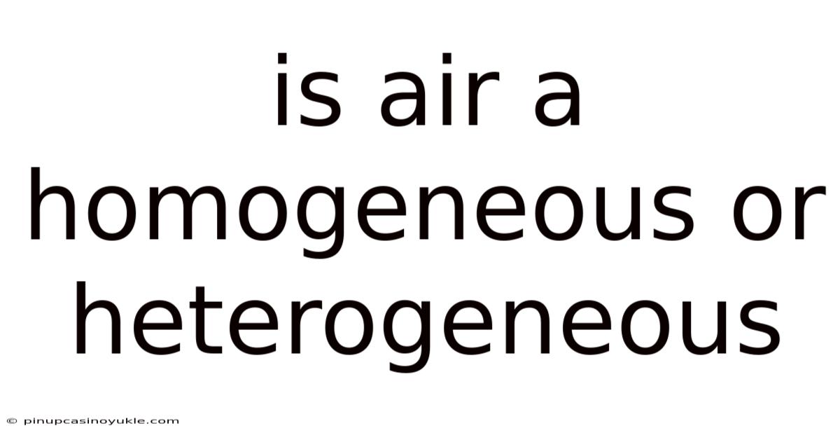 Is Air A Homogeneous Or Heterogeneous