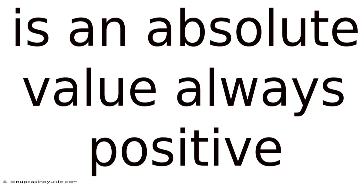 Is An Absolute Value Always Positive
