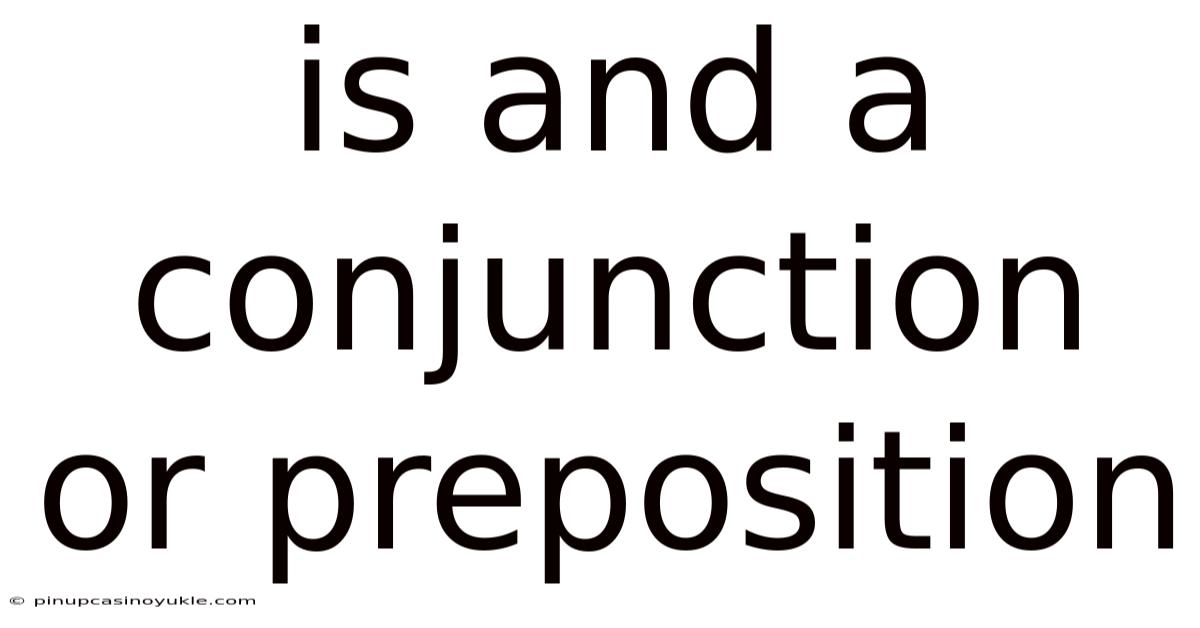 Is And A Conjunction Or Preposition