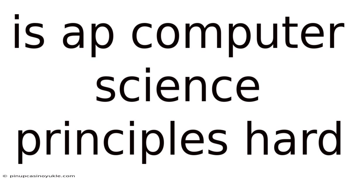 Is Ap Computer Science Principles Hard