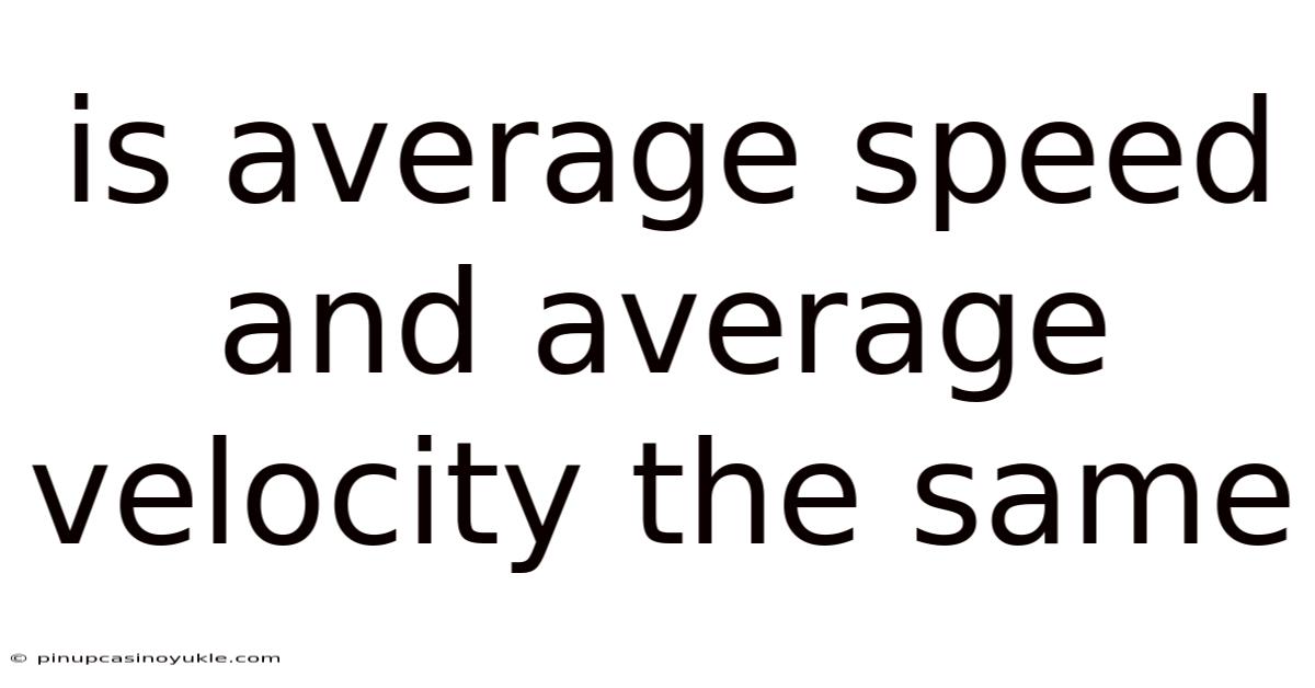 Is Average Speed And Average Velocity The Same