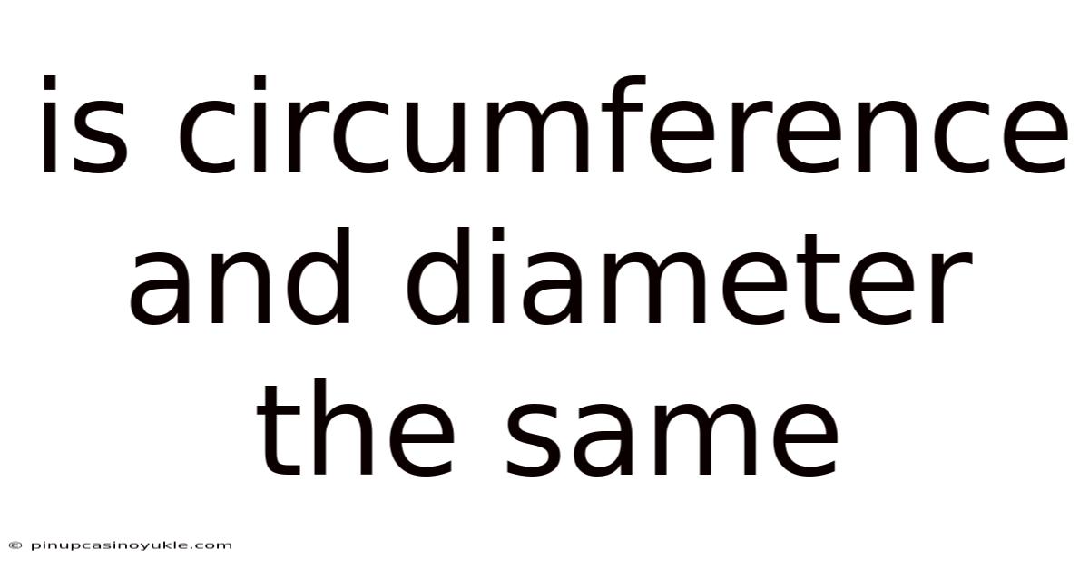 Is Circumference And Diameter The Same