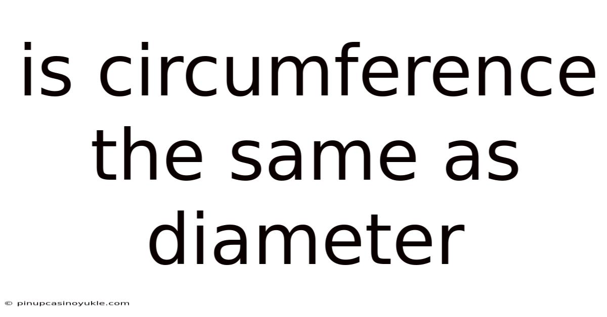 Is Circumference The Same As Diameter