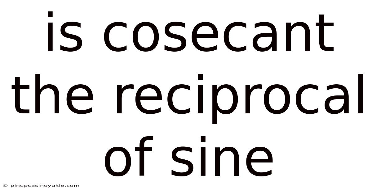 Is Cosecant The Reciprocal Of Sine