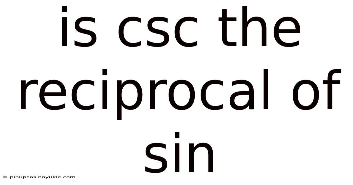 Is Csc The Reciprocal Of Sin