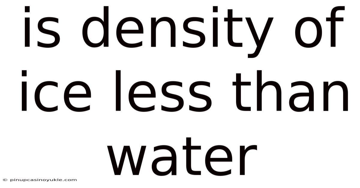 Is Density Of Ice Less Than Water