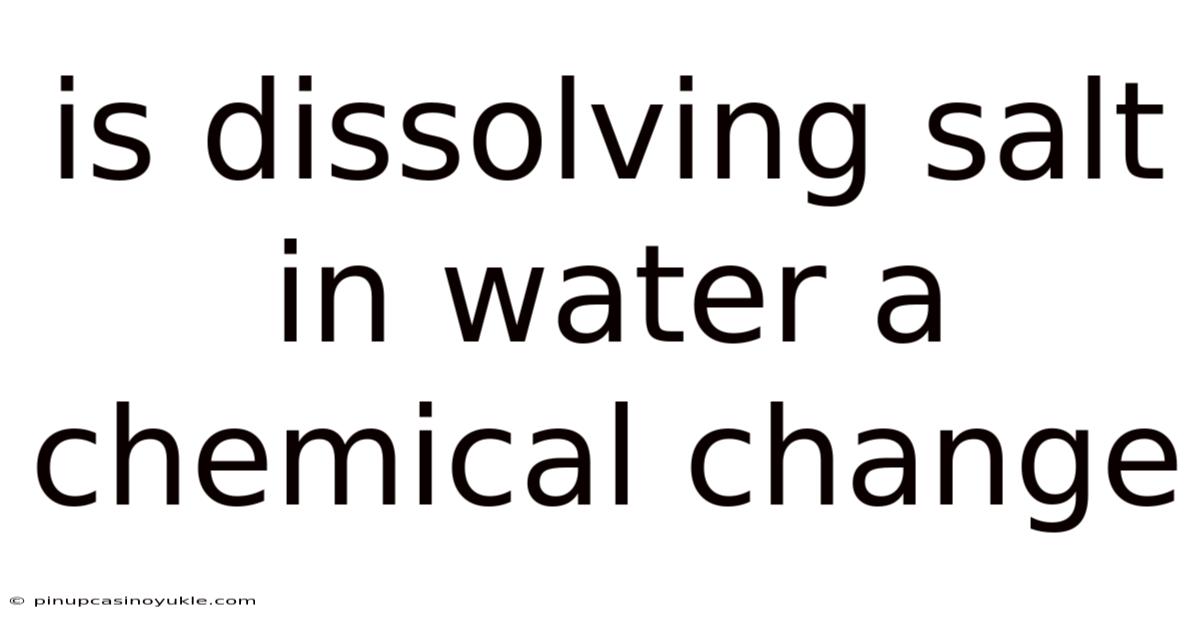 Is Dissolving Salt In Water A Chemical Change
