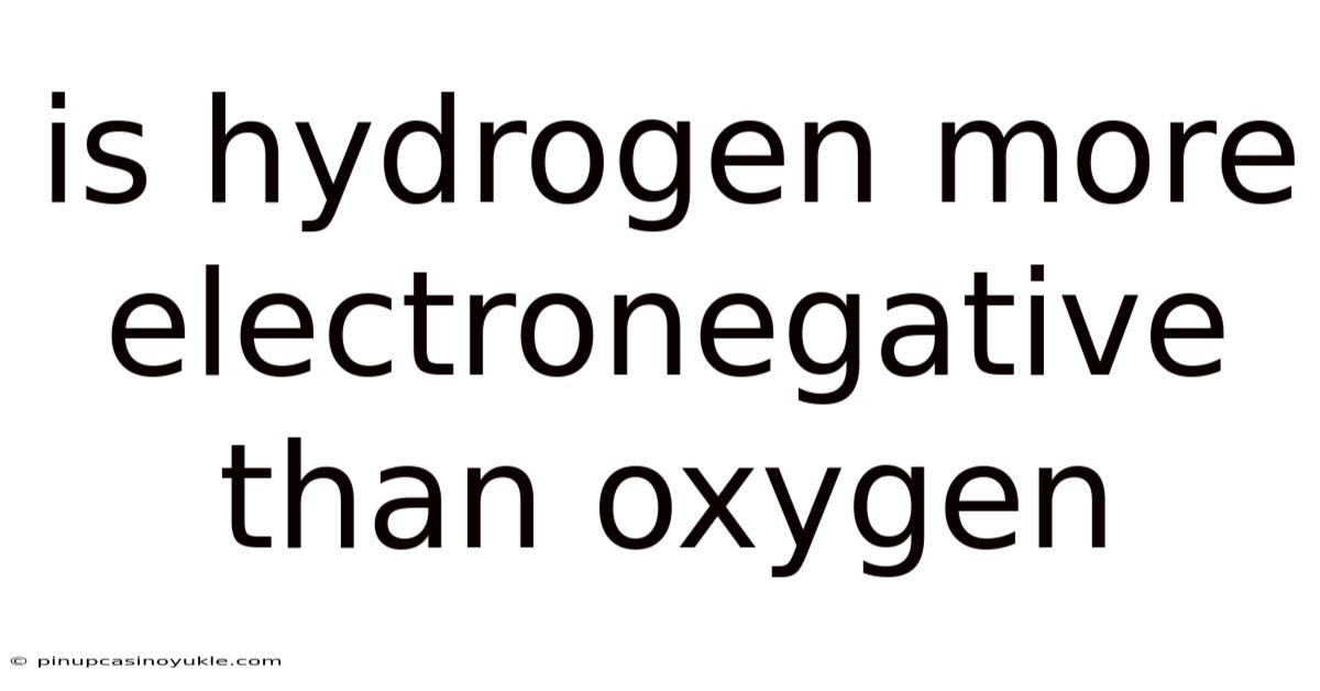 Is Hydrogen More Electronegative Than Oxygen