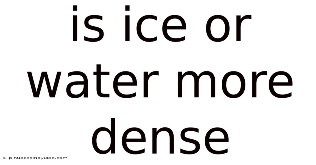Is Ice Or Water More Dense