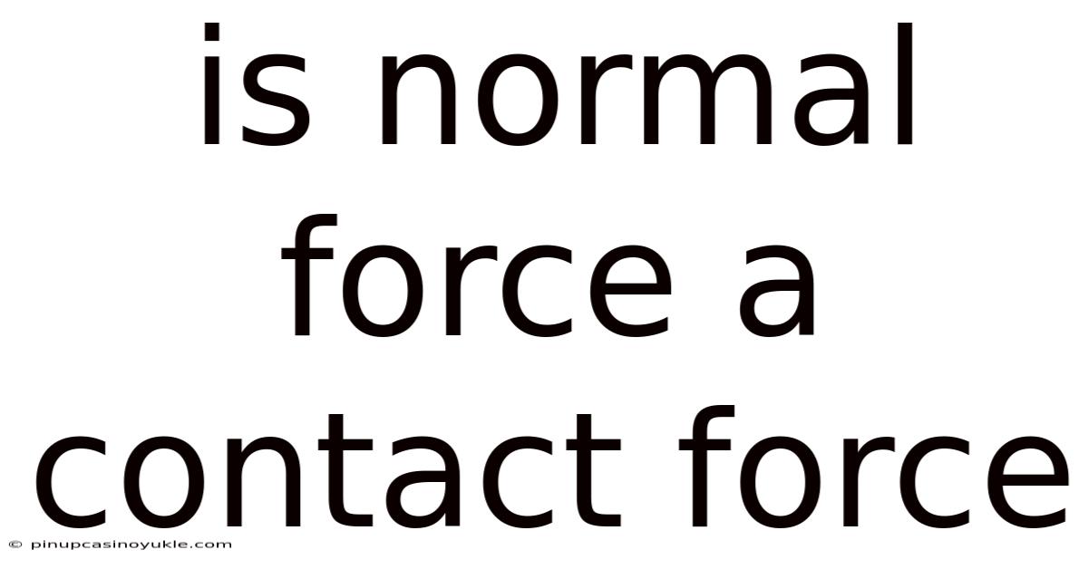 Is Normal Force A Contact Force