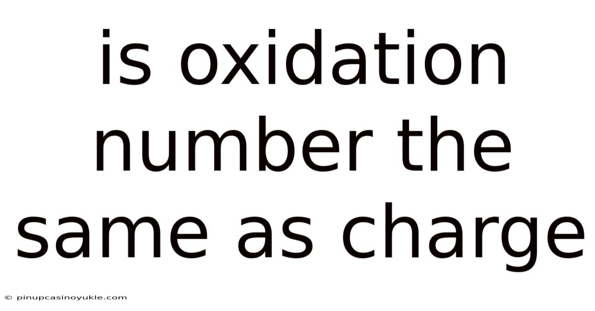 Is Oxidation Number The Same As Charge