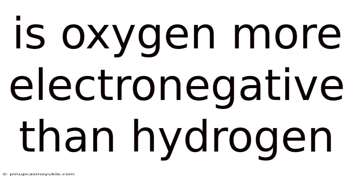 Is Oxygen More Electronegative Than Hydrogen