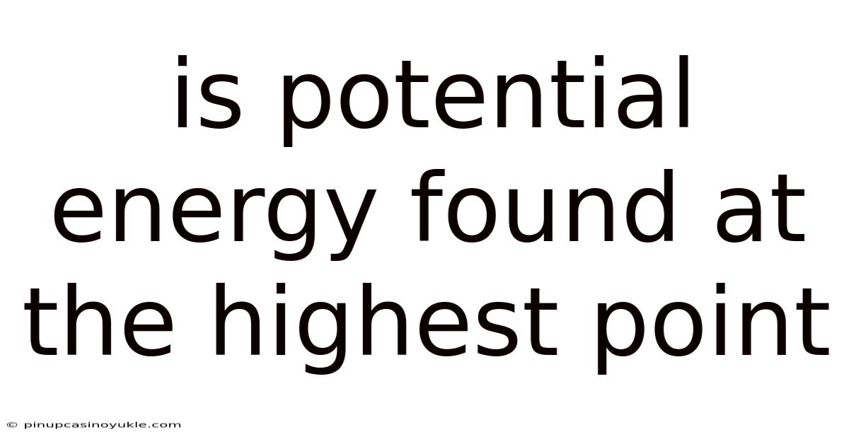 Is Potential Energy Found At The Highest Point