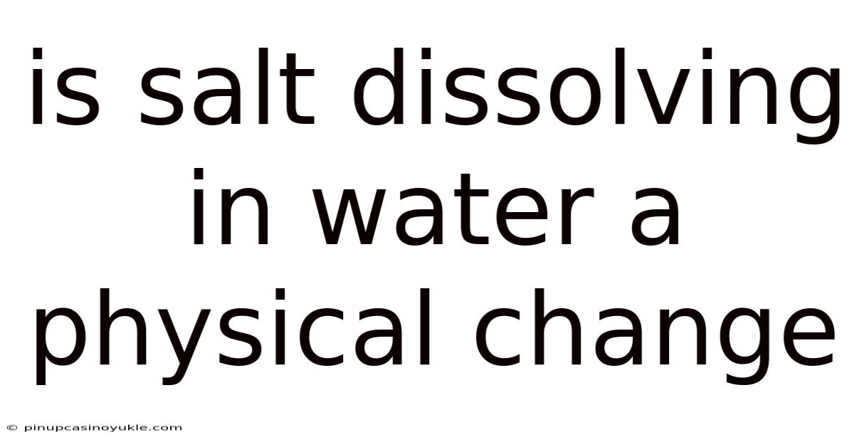 Is Salt Dissolving In Water A Physical Change