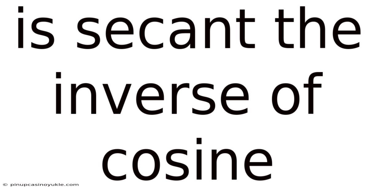 Is Secant The Inverse Of Cosine