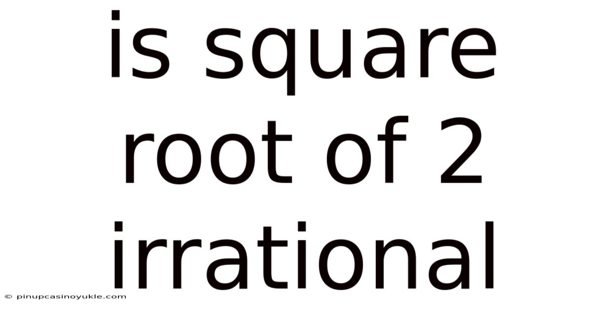 Is Square Root Of 2 Irrational