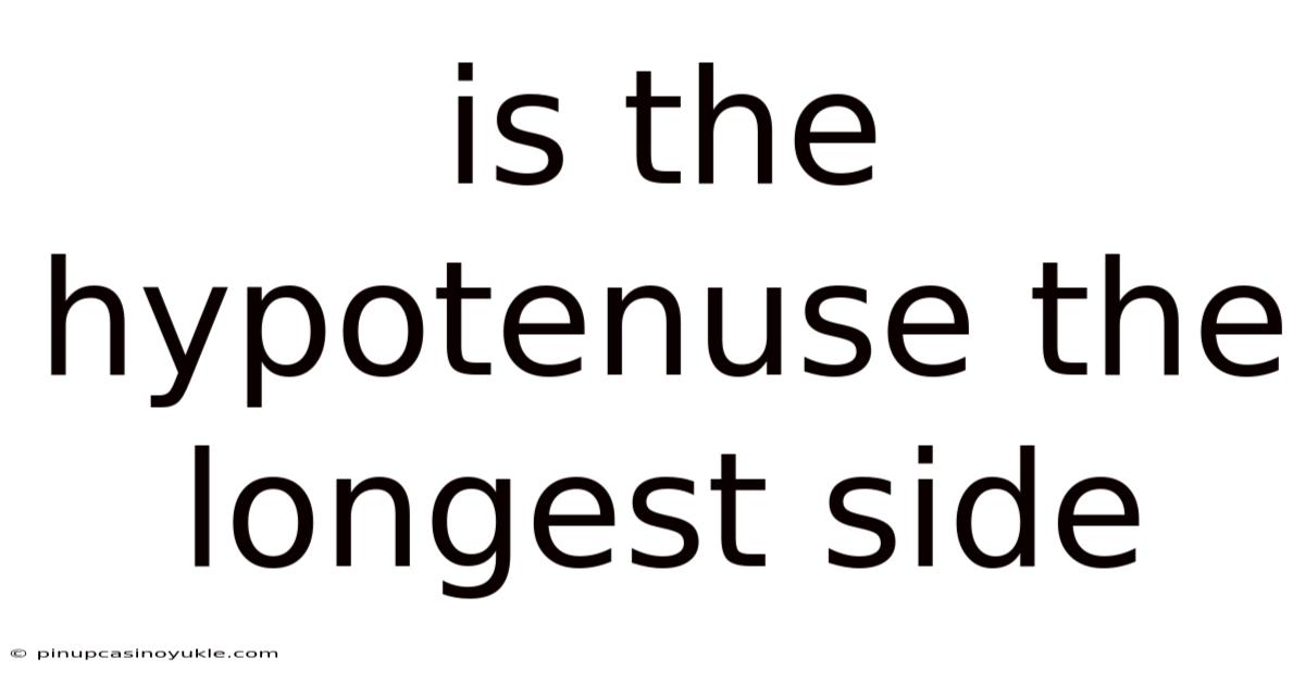 Is The Hypotenuse The Longest Side