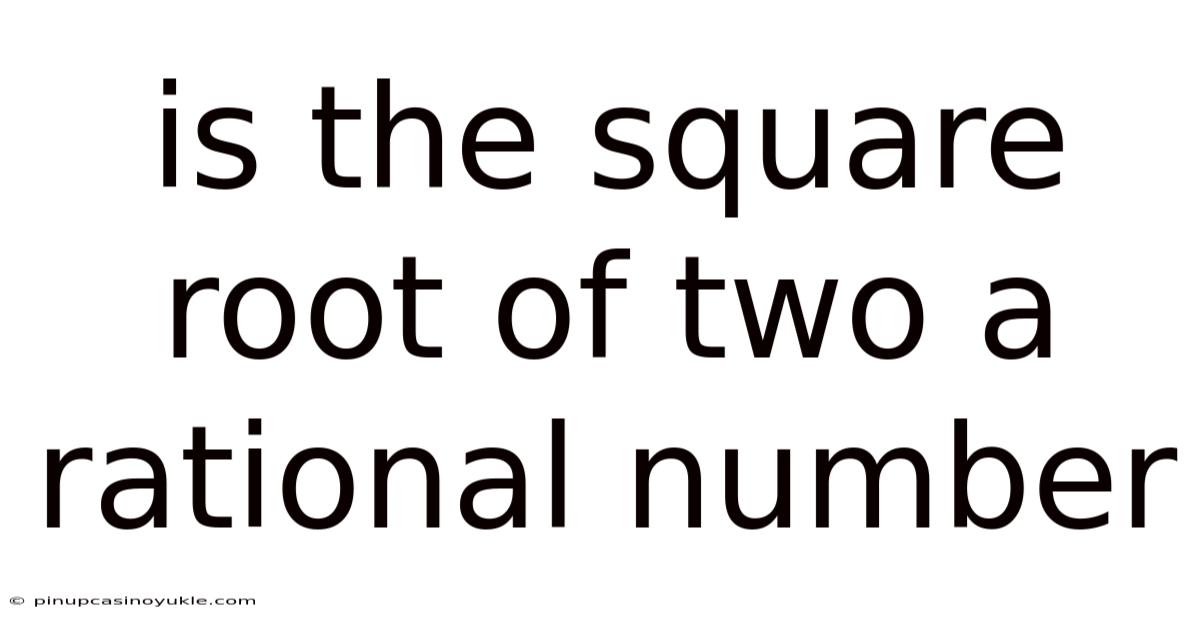 Is The Square Root Of Two A Rational Number