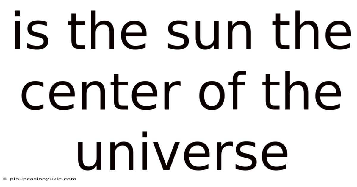 Is The Sun The Center Of The Universe