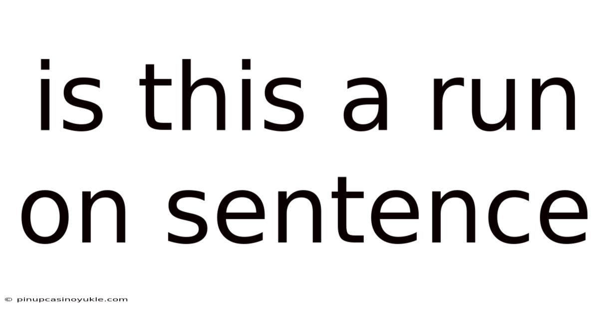 Is This A Run On Sentence