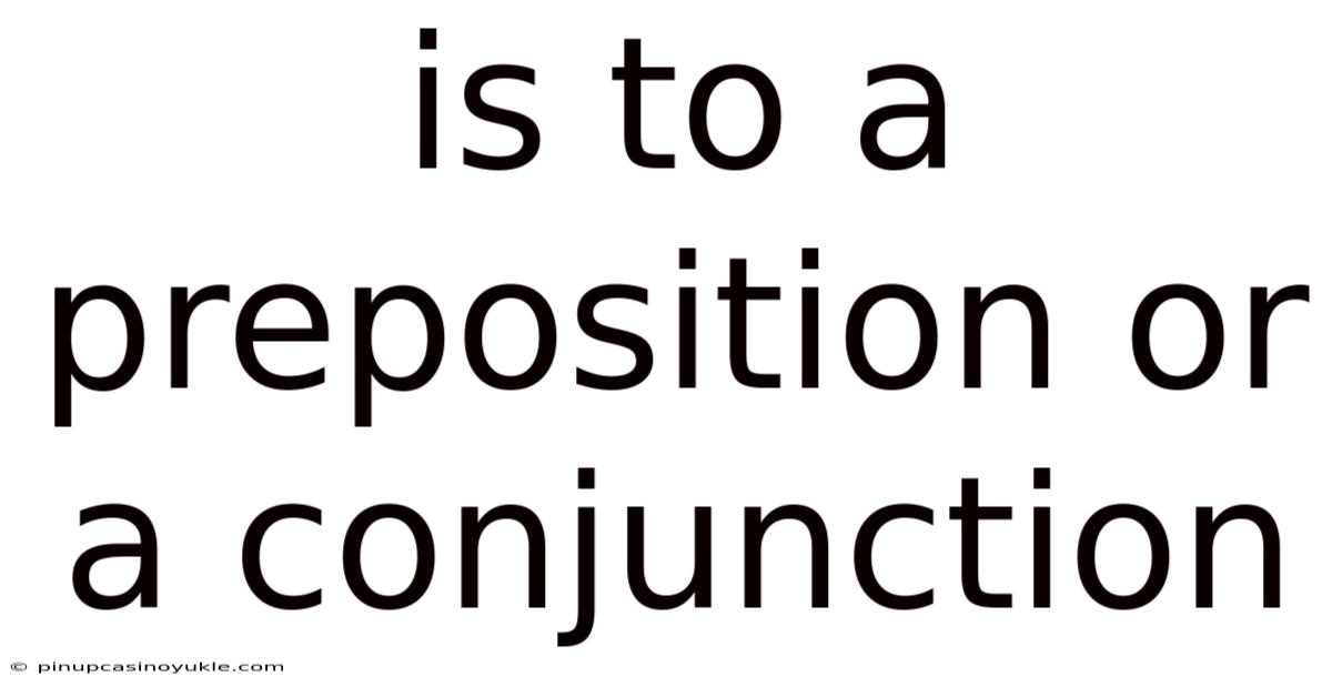 Is To A Preposition Or A Conjunction