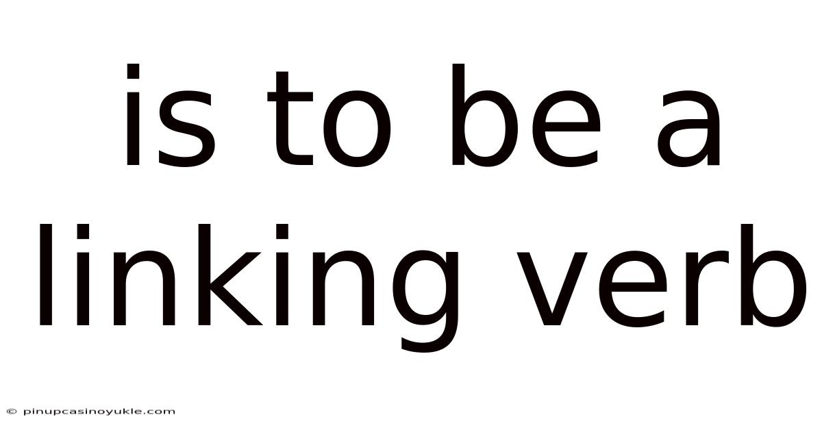 Is To Be A Linking Verb
