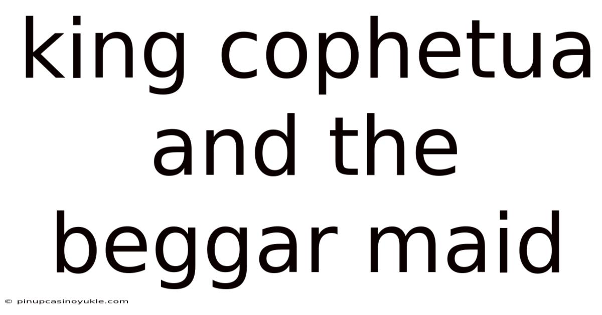 King Cophetua And The Beggar Maid