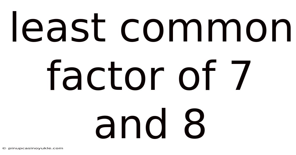 Least Common Factor Of 7 And 8