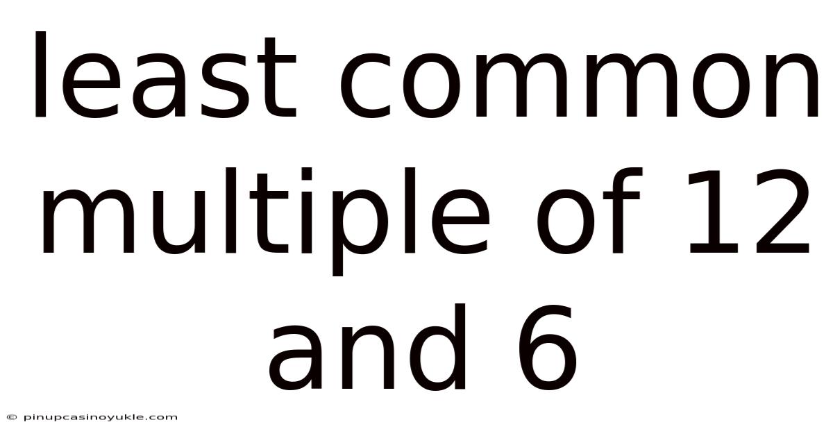 Least Common Multiple Of 12 And 6