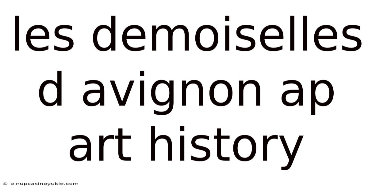 Les Demoiselles D Avignon Ap Art History