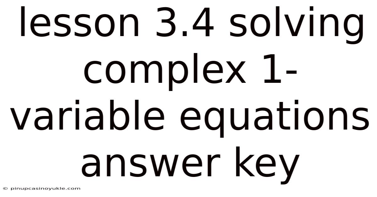 Lesson 3.4 Solving Complex 1-variable Equations Answer Key