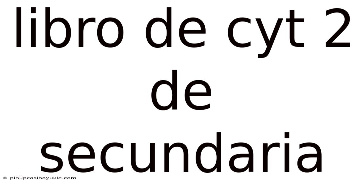 Libro De Cyt 2 De Secundaria