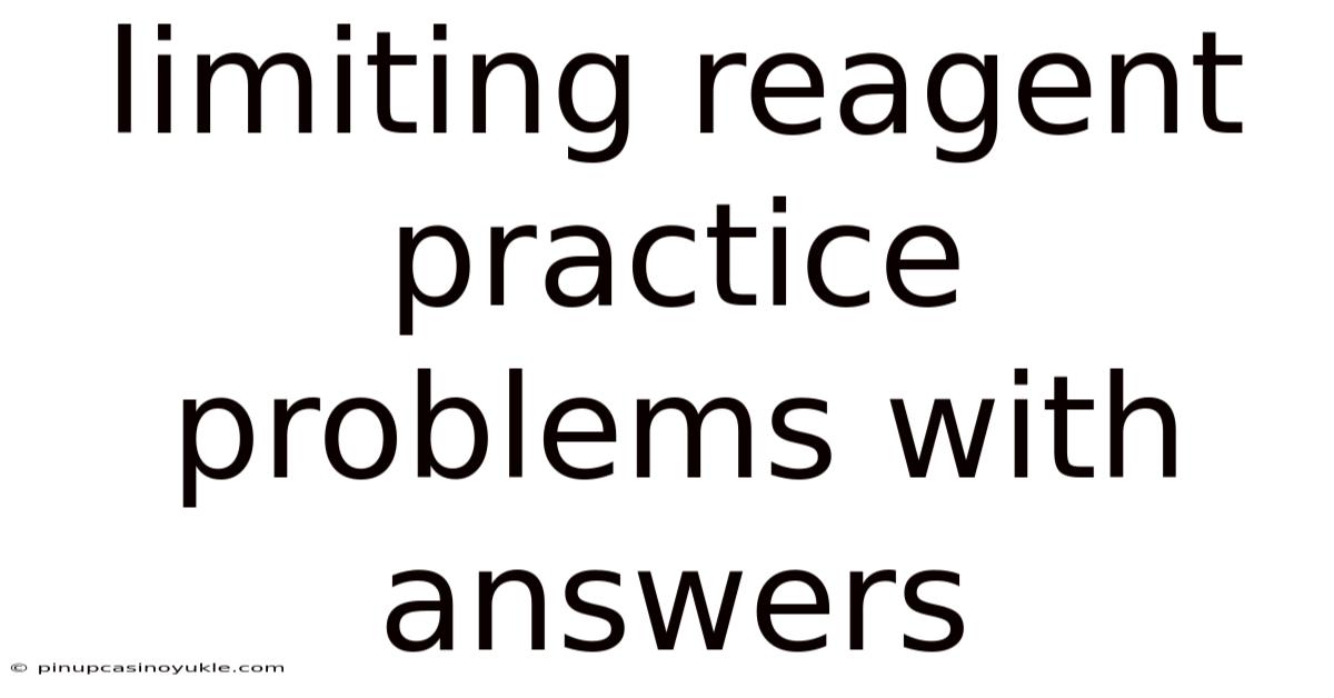 Limiting Reagent Practice Problems With Answers