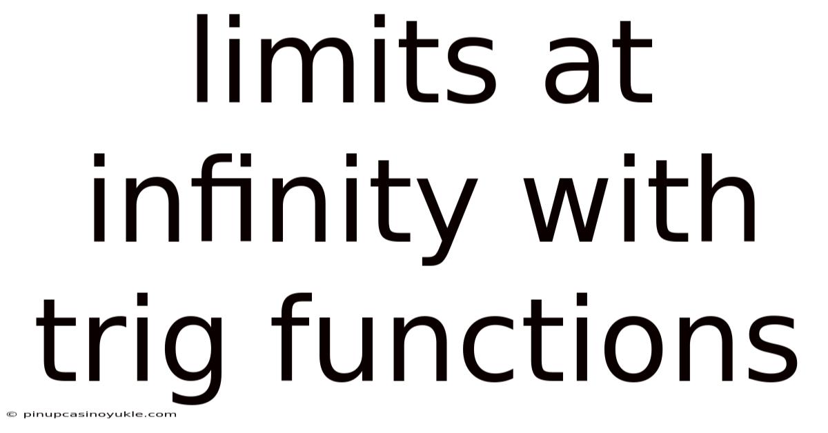 Limits At Infinity With Trig Functions
