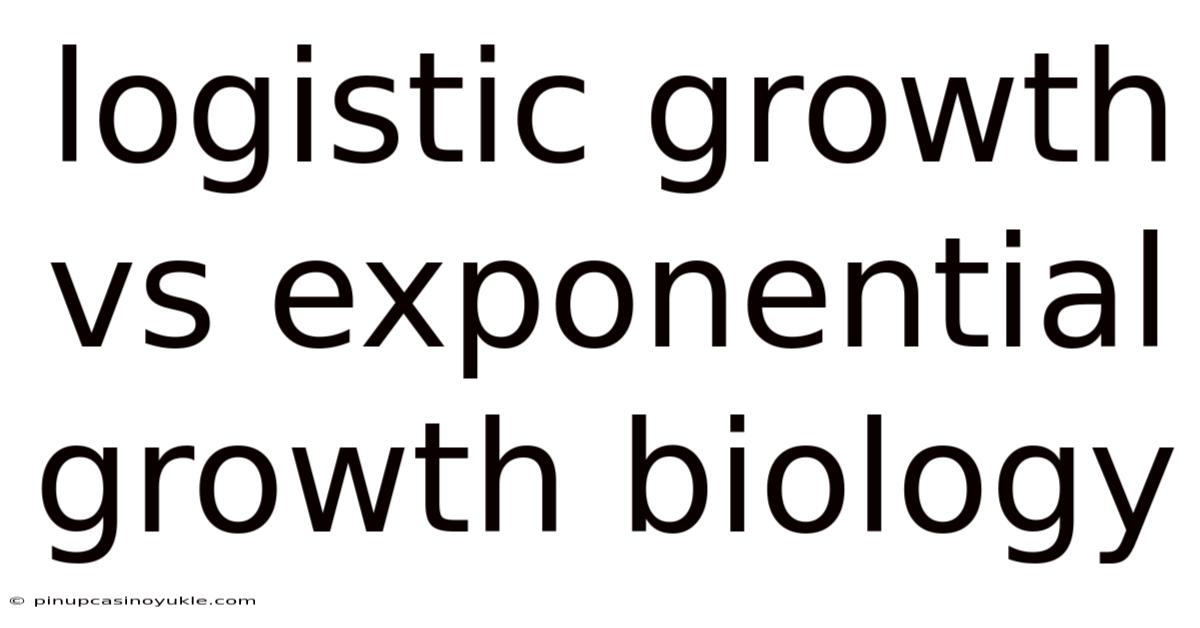 Logistic Growth Vs Exponential Growth Biology
