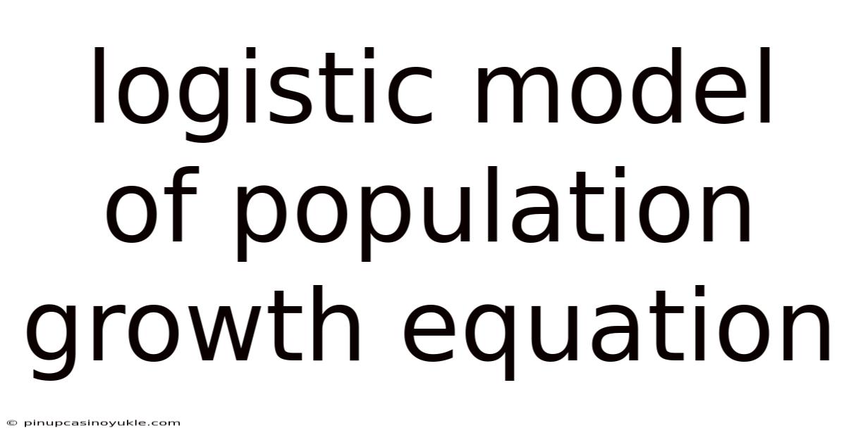 Logistic Model Of Population Growth Equation