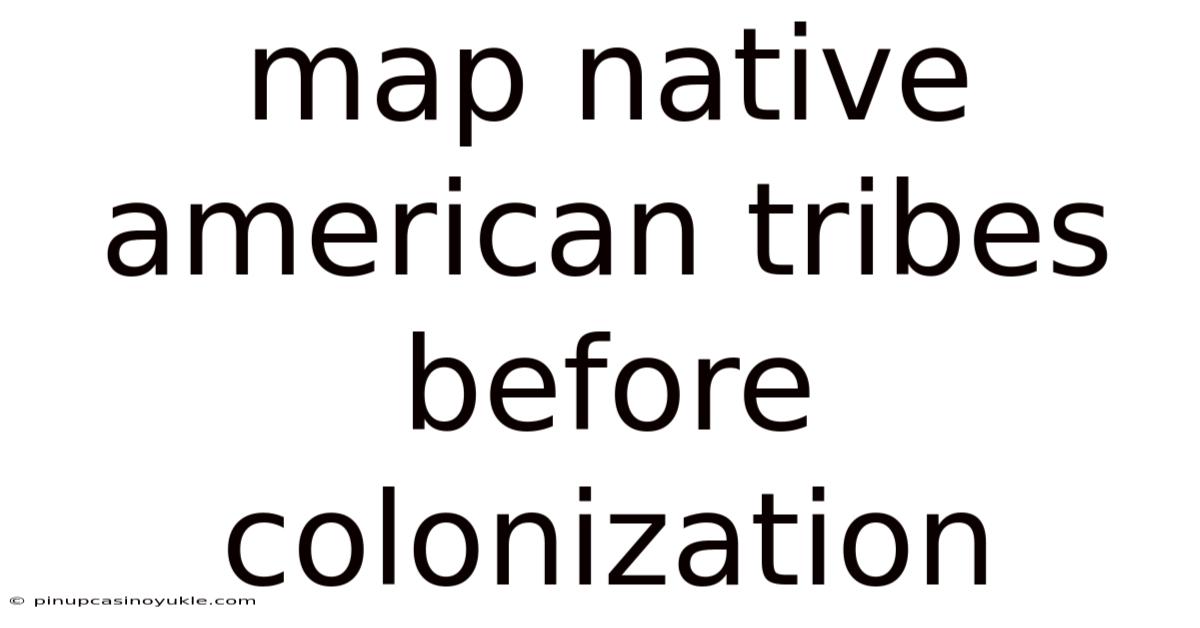 Map Native American Tribes Before Colonization