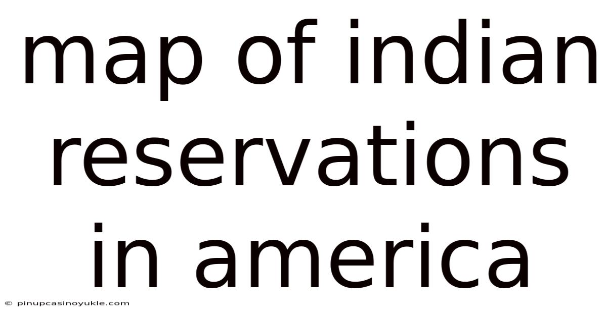 Map Of Indian Reservations In America